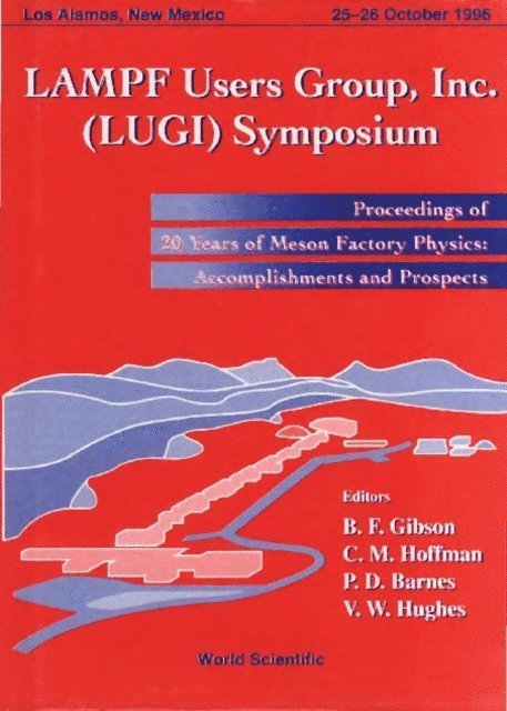 Hughes Vernon W Hughes, Barnes Peter D Barnes, Hoffman Cyrus M Hoffman, Gibson Benjamin F Gibson - Lampf Users Group Inc. (Lugi) Symposium: 20 Years Of Meson Factory Physics: Accomplishments And Prosp, E-bok