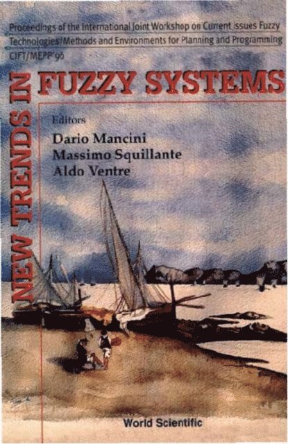 Ventre Aldo Ventre, Squillante Massimo Squillante, Mancini Dario Mancini - New Trends In Fuzzy Systems: Proceedings Of The International Joint Workshop On Current Issues On Fuzzy Technologies, E-bok