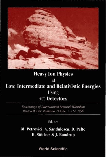 Randrup Jorgen Randrup, Stocker Horst Stocker, Pelte Dietrich Pelte, Sandulescu Aurel Sandulescu, Petrovici M Petrovici - Heavy Ion Physics At Low, Intermediate And Relativistic Energies Using 4pi Detectors - Proceedings Of The International Research Workshop, E-bok