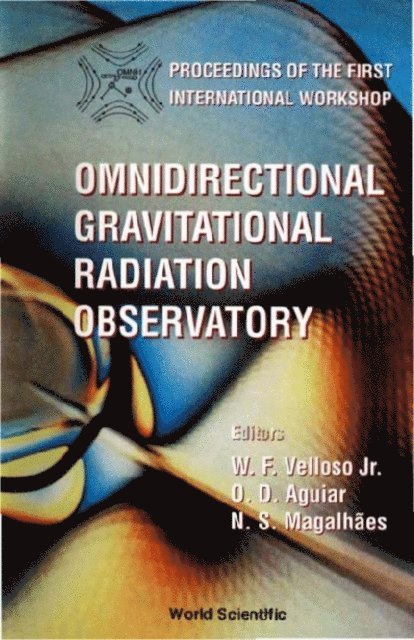 Magalhaes Nadha Simao Magalhaes, Aguiar Odylio Denys Aguiar, Velloso Jr Walter Ferreira Velloso Jr - Omnidirectional Gravitational Radiation Observatory: Proceedings Of The First International Workshop, E-bok