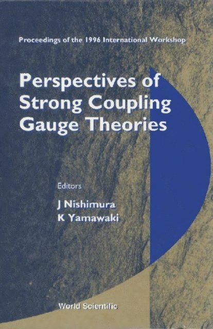 Nishimura J Nishimura, Yamawaki Koichi Yamawaki - Perspectives Of Strong Coupling Gauge Theories: Proceedings Of The 1996 International Workshop, E-bok
