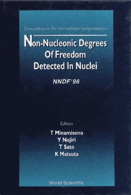 Sato T Sato, Nojiri Y Nojiri, Minamisono Tadanori Minamisono, Matsuta Kensaku Matsuta - Non-nucleonic Degrees Of Freedom Detected In The Nucleus (Nndf 96), E-bok