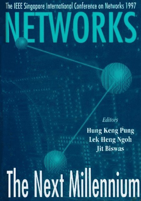 Ngoh Lek Heng Ngoh, Biswas Jit Biswas, Pung Hung Keng Pung - Networks: The Next Millennium - Proceedings Of Singapore International Conference On Networks 1997, E-bok