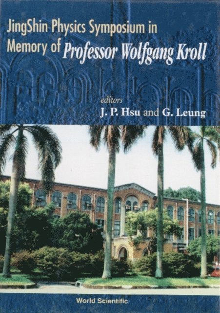 Cheng Yi-chen Cheng, Leung George Y Leung, Eugenio Paul Eugenio, Ting C S Ting, Young Bing Lin Young, Chang Shau-jin Chang, Hsu Leonardo Hsu, Chen Sow-hsin Chen, Huang Huei Li Huang, Hsu Jong-ping Hsu - Jingshin Physics Symposium In Memory Of Prof Wolfgang Kroll, E-bok