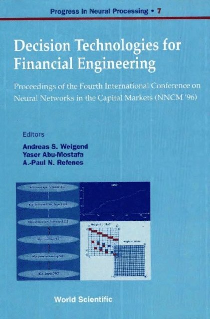 Weigend Andreas S Weigend, Refenes Apostolos-paul Refenes, Abu-mostafa Yaser Abu-mostafa - Decision Technologies For Financial Engineering - Proceedings Of The Fourth International Conference On Neural Networks In The Capital Markets (Nncm '96), E-bok
