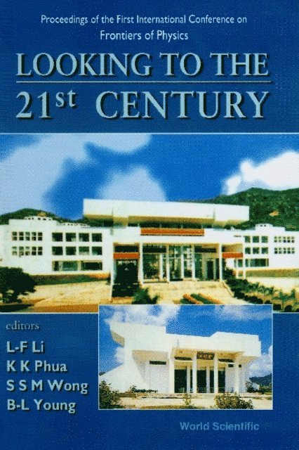 Young Bing Lin Young, Wong Samuel S M Wong, Phua Kok Khoo Phua, Li Ling Fong Li - Looking To The 21st Century: Proceedings Of The 1st International Conference On Frontiers Of Physics, E-bok