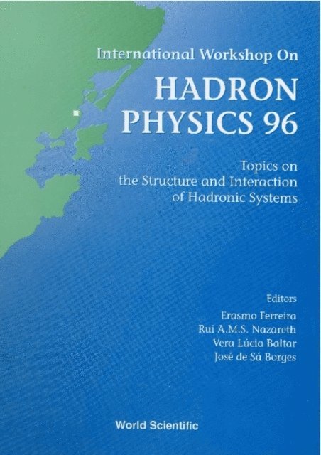Nazareth Rui A M S Nazareth, Borges Jose De Sa Borges, Baltar Vera Lucia Baltar, Ferreira Erasmo Ferreira - Hadron Physics 96: Topics On The Structure And Interaction Of Hadronic Systems - Proceedings Of The International Workshop, E-bok