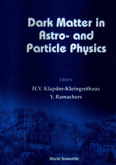 Ramachers Y Ramachers, Klapdor-kleingrothaus Hans Volker Klapdor-kleingrothaus - Dark Matter In Astro- And Particle Physics, Dark '96, E-bok