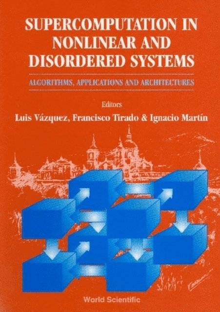 Tirado Francisco Tirado, Martin Ignacio Martin, Vazquez Luis Vazquez - Supercomputation In Nonlinear And Disordered Systems: Algorithms, Applications And Architectures, E-bok