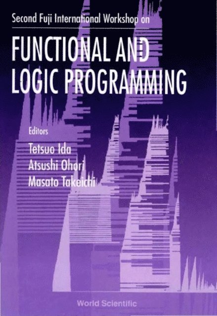 Ohori Atsushi Ohori, Takeichi Masato Takeichi, Ida Tetsuo Ida - Functional And Logic Programming - Proceedings Of The Second Fuji International Workshop, E-bok