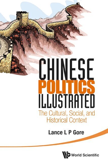 Lance L P Gore - CHINESE POLITICS ILLUSTRATED: THE CULTURAL, SOCIAL, AND HISTORICAL CONTEXT, Inbunden. Tillgänglighet: Lägg i varukorg