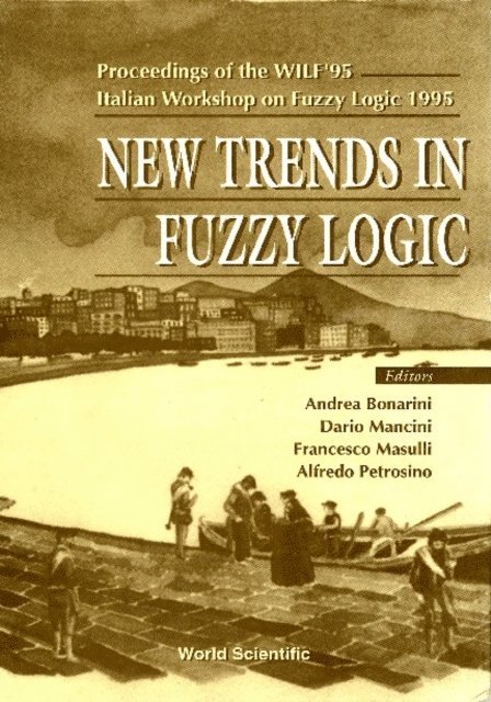 Bonarini Andrea Bonarini, Petrosino Alfredo Petrosino, Mancini Dario Mancini, Masulli Francesco Masulli - New Trends In Fuzzy Logic - Proceedings Of The Wilf'95-italian Workshop On Fuzzy Logic 1995, E-bok