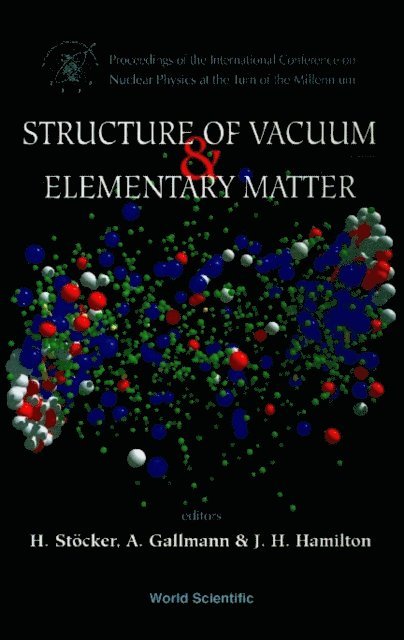 Gallmann Andre Gallmann, Hamilton Joseph H Hamilton, Stocker Horst Stocker - Structure Of Vacuum And Elementary Matter - Proceedings Of The International Symposium On Nuclear Physics At The Turn Of The Millennium, E-bok