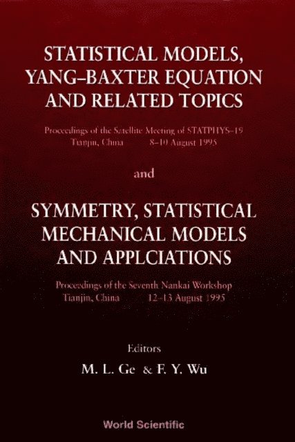 Wu Fa Yueh Wu, Ge Mo-lin Ge - Statistical Models, Yang-baxter Equation And Related Topics - Proceedings Of The Satellite Meeting Of Statphysa; Symmetry, Statistical Mechanical Models And Applications - Proceedings Of The Seventh Nankai Workshop, E-bok