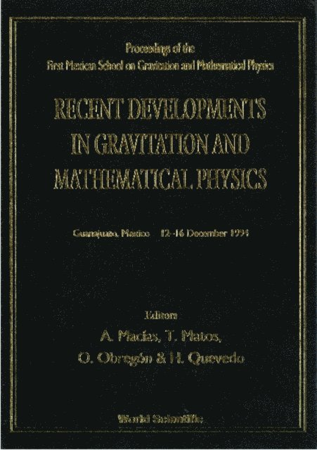 Quevedo H Quevedo, Obregon O Obregon, Matos T Matos, Macias Alfredo Macias - Recent Developments In Gravitation And Mathematical Physics - Proceedings Of The First Mexican School On Gravitation And Mathematical Physics, E-bok