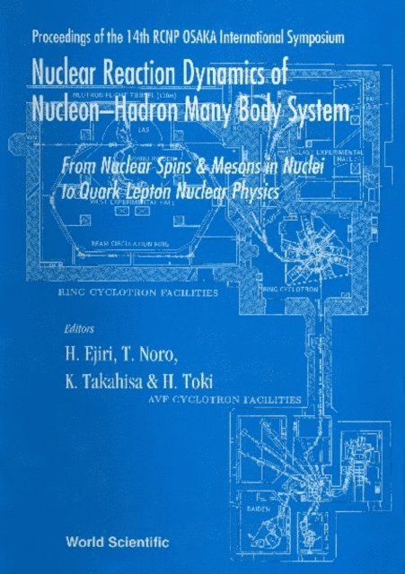 Noro Tetsuo Noro, Toki Hiroshi Toki, Takahisa Keiji Takahisa, Ejiri Hiroyasu Ejiri - Nuclear Reaction Dynamics Of Nucleon-hadron Many Body System : From Nucleon Spins And Mesons In Nuclei To Quark Lepton Nuclear Physics - Proceedings Of The 14th Rcnp Osaka International Symposium, E-bok