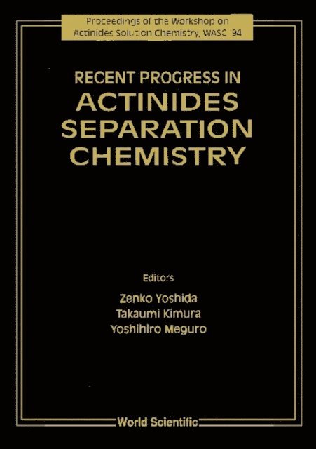 Meguro Yoshihiro Meguro, Kimura Takaumi Kimura, Yoshida Zenko Yoshida - Recent Progress In Actinides Separation Chemistry - Proceedings Of The Workshop On Actinides Solution Chemistry, Wasc '94, E-bok