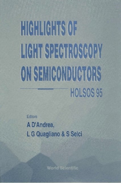 Selci S Selci, Quagliano L G Quagliano, D'andrea A D'andrea - Highlights Of Light Spectroscopy On Semiconductors Holsos 95 - Proceedings Of The Workshop, E-bok