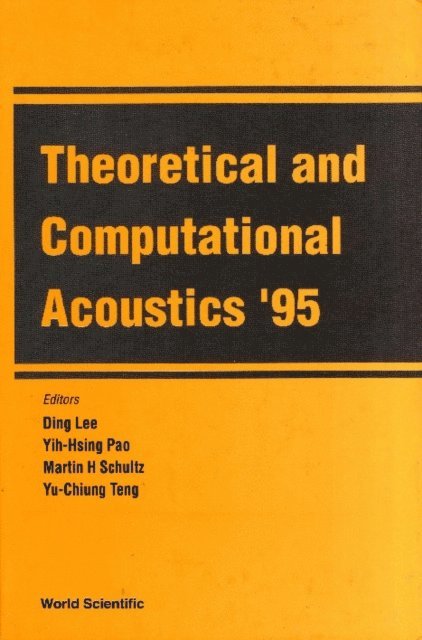 Teng Yu-chiung Teng, Schultz Martin H Schultz, Pao Yih-hsing Pao, Lee Ding Lee - Theoretical And Computational Acoustics '95, E-bok