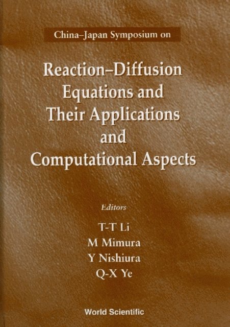 Ye Q X Ye, Nishiura Yasumasa Nishiura, Mimura M Mimura, Li Tatsien Li - Reaction-diffusion Equations And Their Applications And Computational Aspects - Proceedings Of The China-japan Symposium, E-bok