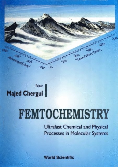Chergui Majed Chergui - Femtochemistry: Ultrafast Chemical And Physical Processes In Molecular Systems, E-bok