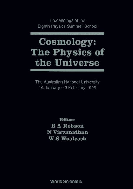 Woolcock William S Woolcock, Visvanathan N Visvanathan, Robson Brian A Robson - Cosmology: The Physics Of The Universe - Proceedings Of The Eighth Physics Summer School, E-bok