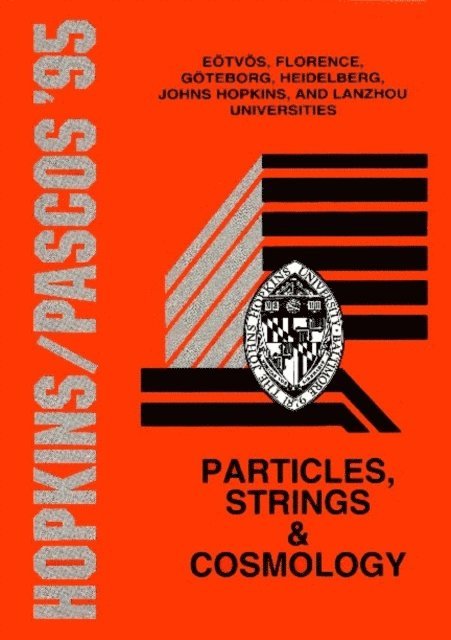 Bagger Jonathon A Bagger, Kovesi-domokos Susan Kovesi-domokos, Domokos Gabor Domokos - Particles, Strings And Cosmology - Proceedings Of The John Hopkins Workshop On Current Problems In Particle Theory 19 And The Pascos Interdisciplinary Symposium 5, E-bok
