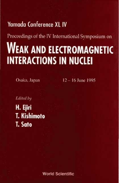 Sato T Sato, Kishimoto Tadafumi Kishimoto, Ejiri Hiroyasu Ejiri - Weak And Electromagnetic Interactions In Nuclei (Wein '95) - Proceedings Of The Iv International Symposium On Yamada Conference Xl Iv, E-bok