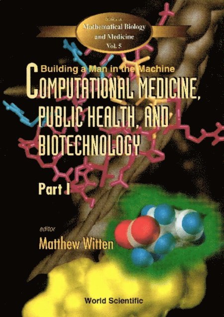 Witten Matthew Witten, Vincent Diana J Vincent - Computational Medicine, Public Health And Biotechnology: Building A Man In The Machine - Proceedings Of The First World Congress (In 3 Parts), E-bok