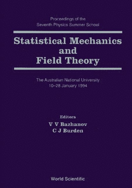Burden Conrad J Burden, Bazhanov Vladimir V Bazhanov - Statistical Mechanics And Field Theory - Proceedings Of The Seventh Physics Summer School, E-bok