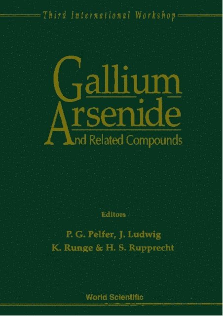 Rupprecht H S Rupprecht, Runge K Runge, Ludwig Jens Ludwig, Pelfer Pier Giovanni Pelfer - Gallium Arsenide And Related Compounds - Proceedings Of The 3rd International Workshop, E-bok