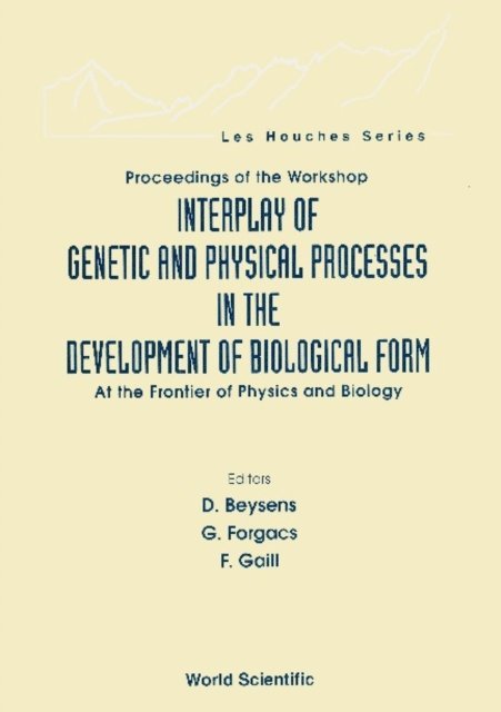 Gaill F Gaill, Forgacs Gabor Forgacs, Beysens D Beysens - Interplay Of Genetic And Physical Processes In The Development Of Biological Form - At The Frontier Of Physics And Biology, E-bok