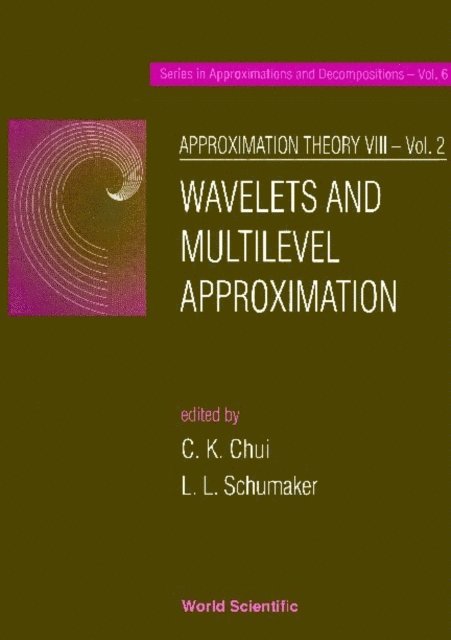 Schumaker Larry L Schumaker, Chui Charles K Chui - Approximation Theory Viii - Volume 2: Wavelets And Multilevel Approximation, E-bok