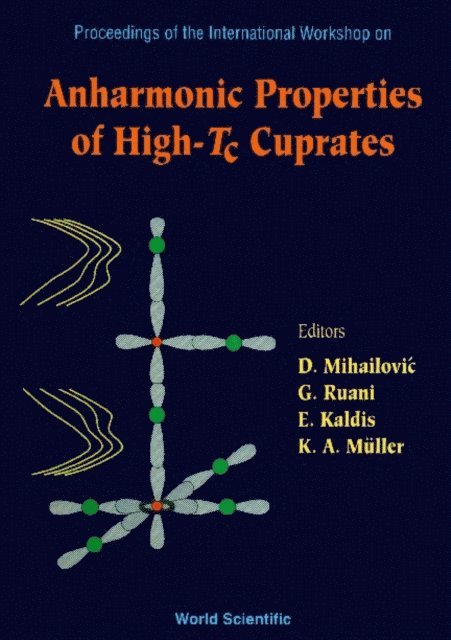 Kaldis E Kaldis, Ruani Giampiero Ruani, Muller Karl Alex Muller, Mihailovic Dragan Mihailovic - Anharmonic Properties Of High-tc Cuprates - Proceedings Of The International Workshop, E-bok
