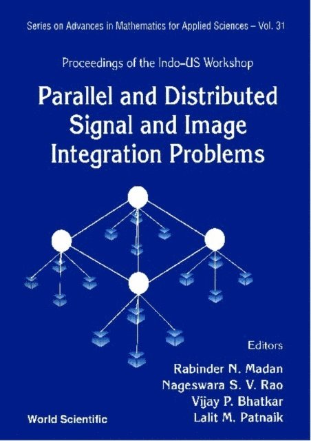 Rao Nageswara S V Rao, Bhatkar V P Bhatkar, Patnaik Lalit M Patnaik, Madan Rabinder N Madan - Parallel And Distributed Signal And Image Integration Problems - Proceedings Of The Indo-us Workshop, E-bok