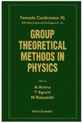 Group Theoretical Methods In Physics - Proceedings Of The Yamada Conference Xl And Xx International Colloquium