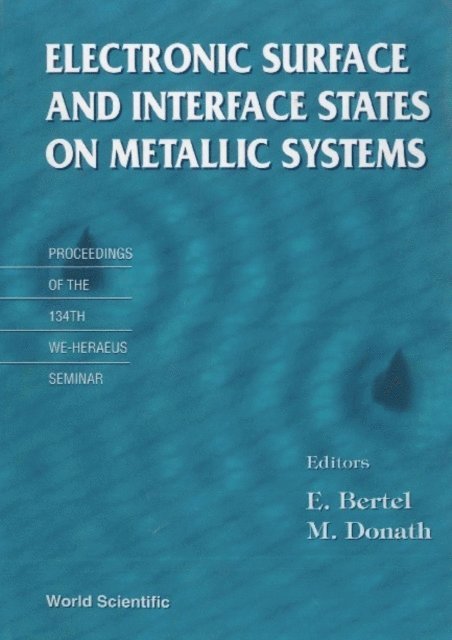 Bertel E Bertel, Donath M Donath - Electronic Surface And Interface States On Metallic Systems - Proceedings Of The We-heraeus Seminar, E-bok