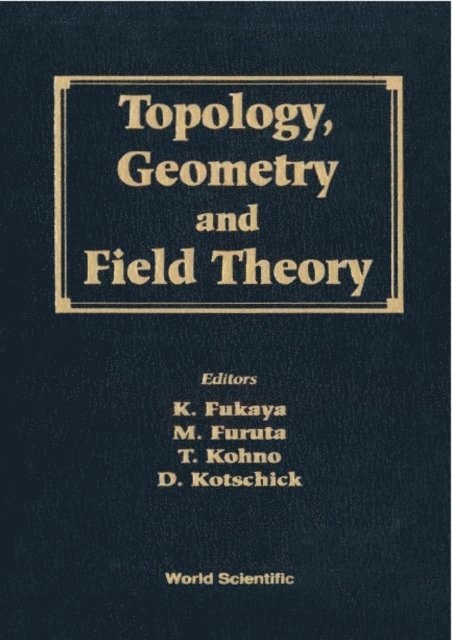Kohno Toshitake Kohno, Furuta M Furuta, Kotschick Dieter Kotschick, Fukaya Kenji Fukaya - Topology, Geometry And Field Theory - Proceedings Of The 31st International Taniguchi Symposium AndProceedings Of The Conference, E-bok