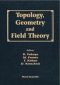 Topology, Geometry And Field Theory - Proceedings Of The 31st International Taniguchi Symposium AndProceedings Of The Conference