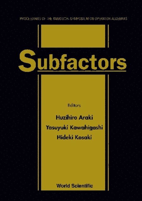Kawahigashi Y Kawahigashi, Kosaki H Kosaki, Araki Huzihiro Araki - Subfactors: Proceedings Of The Taniguchi Symposium On Operator Algebras, E-bok