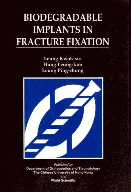 Leung Ping-chung Leung, Hung L-k Hung, Leung Kwong-sak Leung - Biodegradable Implants In Fracture Fixation: Proceedings Of Hte Isfr Symposium, E-bok