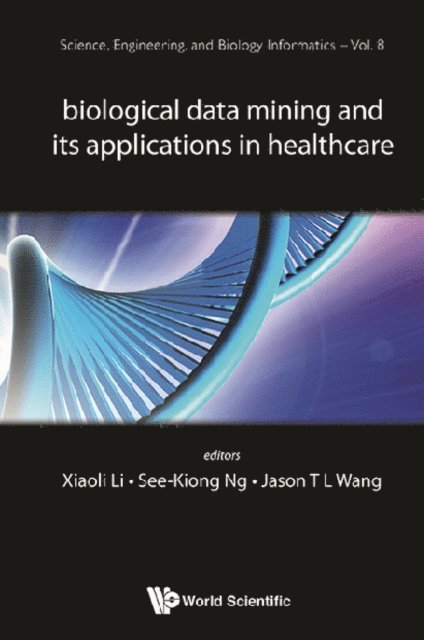 Wang Jason T L Wang, Ng See-kiong Ng, Li Xiaoli Li - Biological Data Mining And Its Applications In Healthcare, E-bok