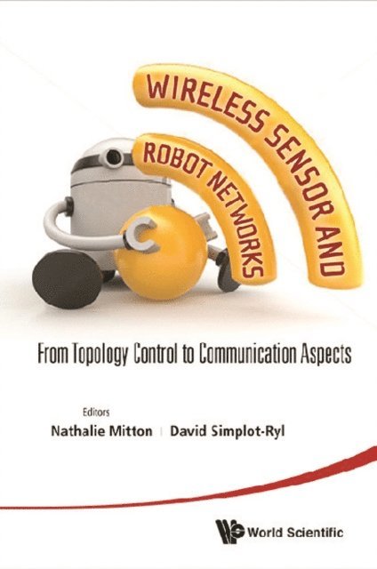Simplot-ryl David Simplot-ryl, Mitton Nathalie Mitton - Wireless Sensor And Robot Networks: From Topology Control To Communication Aspects, E-bok
