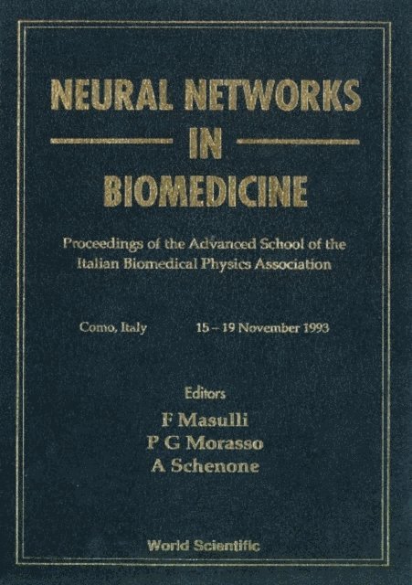 Morasso Pietro G Morasso, Schenone Andrea Schenone, Masulli Francesco Masulli - Neural Networks In Biomedicine - Proceedings Of The Advanced School Of The Italian Bromedical Physics Association, E-bok