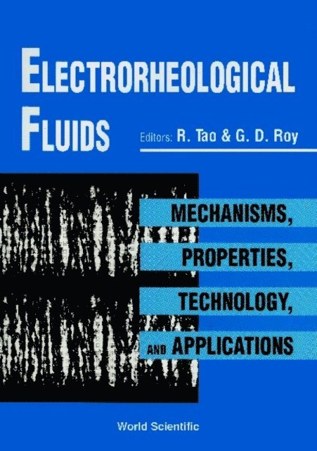 Roy G D Roy, Tao Rongjia Tao - Electrorheological Fluids: Mechanisms, Properties, Technology, And Applications, E-bok