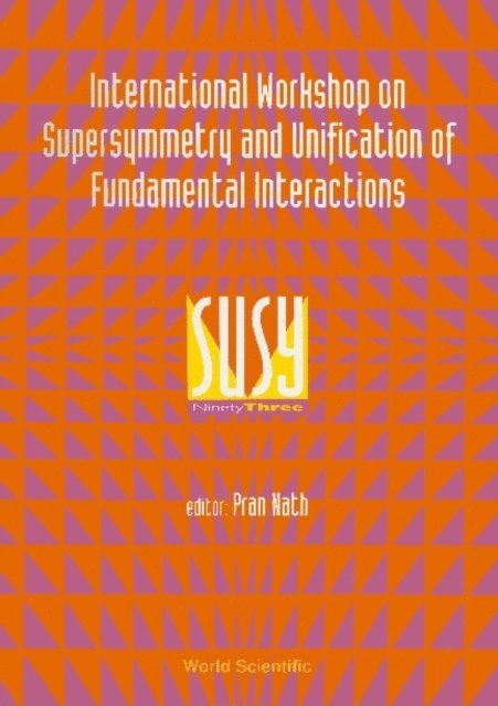 Nath Pran Nath - Supersymmetry And Unification Of Fundamental Interactions (Susy 93) - Proceedings Of The International Workshop, E-bok