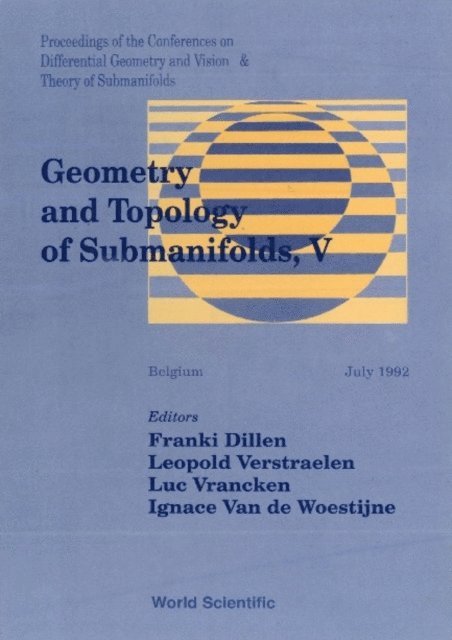 Van De Woestyne Ignace Van De Woestyne, Verstraelen Leopold Verstraelen, Vrancken Luc Vrancken, Dillen Franki Dillen - Geometry And Topology Of Submanifolds V - Proceedings Of The Conferences On Differential Geometry And Vision & Theory Of Submanifolds, E-bok