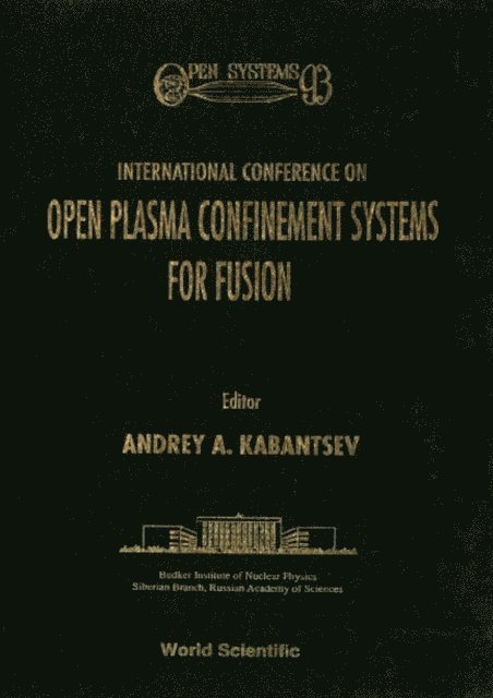 Kabantsev A A Kabantsev, Skrinsky A N Skrinsky - Open Plasma Confinement Systems For Fusion: Proceedings Of The International Conference, E-bok