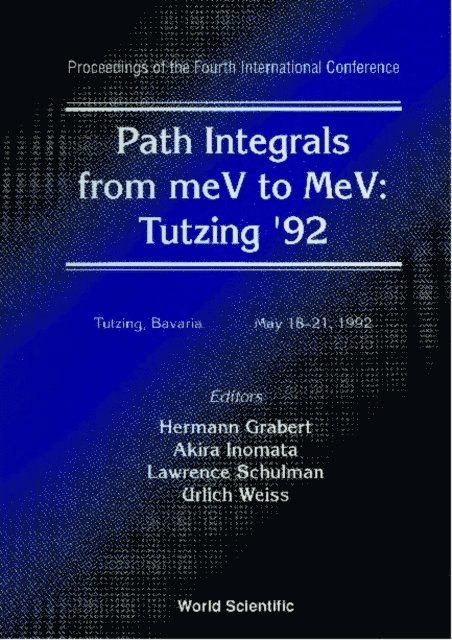 Grabert H Grabert, Weiss Ulrich Weiss, Schulman Lawrence S Schulman, Inomata A Inomata - Path Integrals From Mev To Mev : Tutzing '92 - Proceedings Of The Fouth International Conference, E-bok