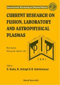 Current Research On Fusion, Laboratory, And Astrophysical Plasmas - Proceedings Of The 1991 International Workshop On Plasma Physics